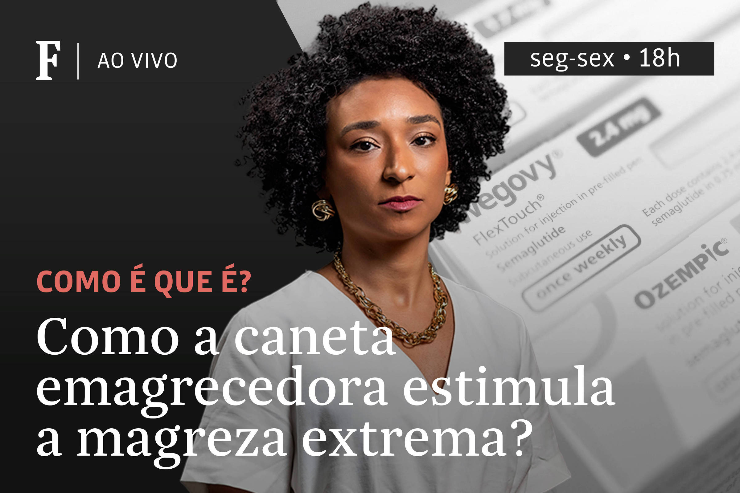 Como a caneta emagrecedora estimula a magreza extrema? - 02/07/2025 - Tv Folha