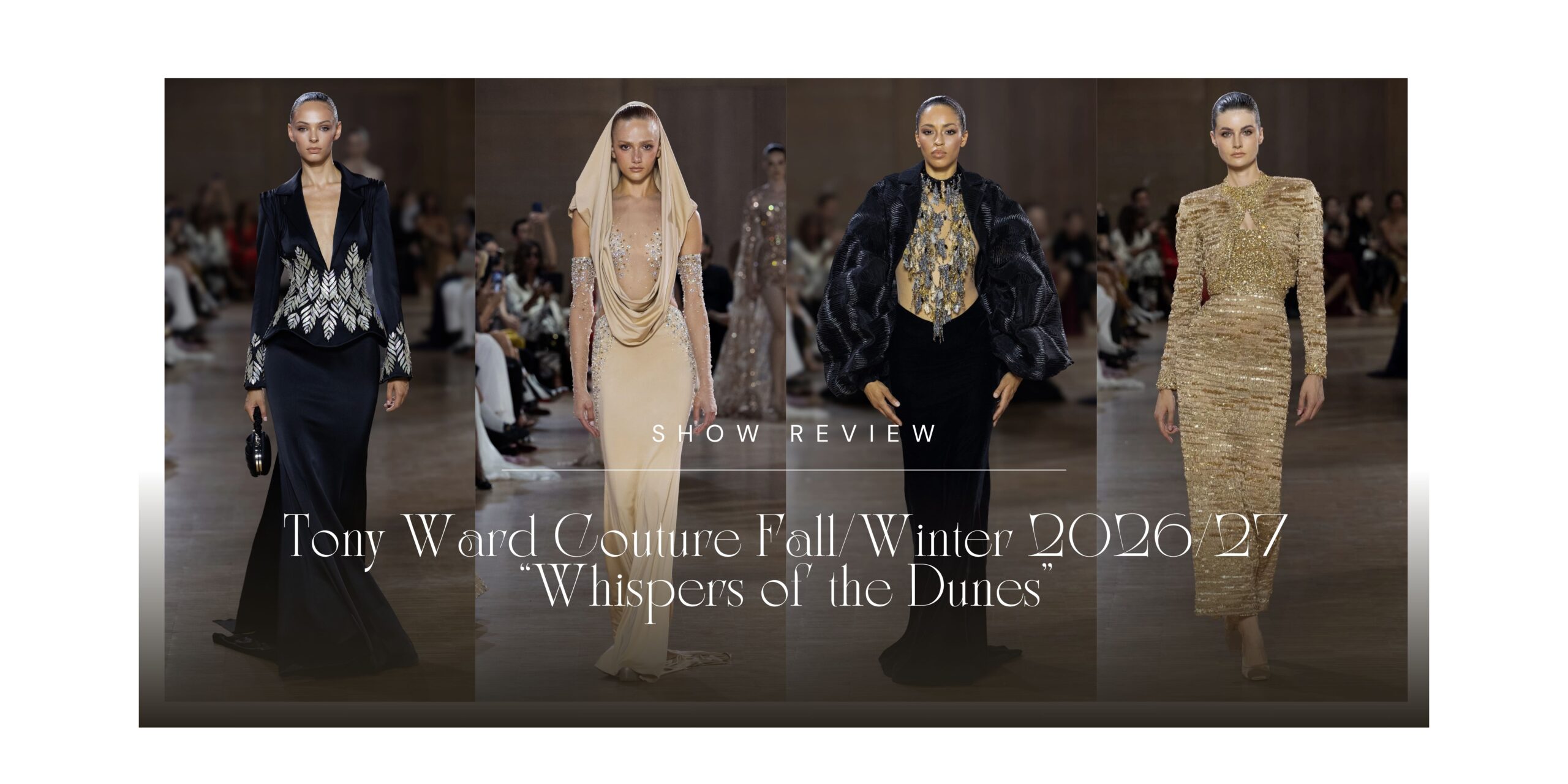 Crítica do programa: Tony Ward Couture outono/inverno 2026/27 “Whispers of the Dunes”
